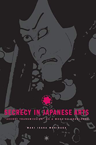 Secrecy in Japanese Arts: Secret Transmission as a Mode of Knowledge