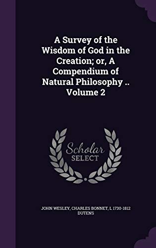 A Survey of the Wisdom of God in the Creation; or, A Compendium of Natural Philosophy .. Volume 2