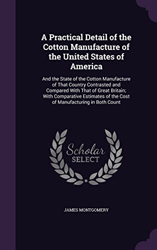A Practical Detail of the Cotton Manufacture of the United States of America