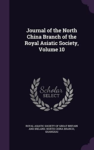 Journal of the North China Branch of the Royal Asiatic Society, Volume 10