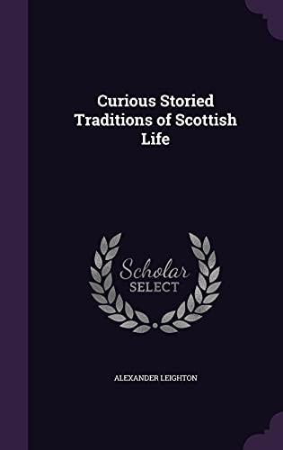 Curious Storied Traditions of Scottish Life