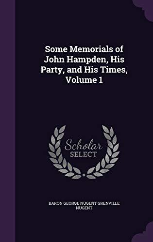 Some Memorials of John Hampden, His Party, and His Times, Volume 1