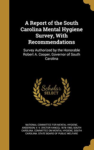 A Report of the South Carolina Mental Hygiene Survey, With Recommendations