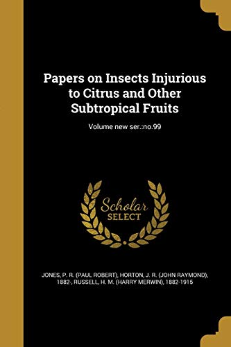 Papers on Insects Injurious to Citrus and Other Subtropical Fruits; Volume new ser.