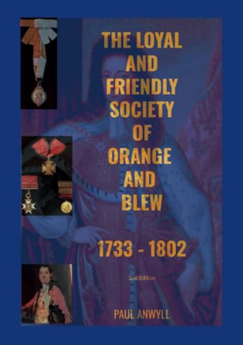 The Loyal and Friendly Society of the Orange and Blew 1733 - 1802