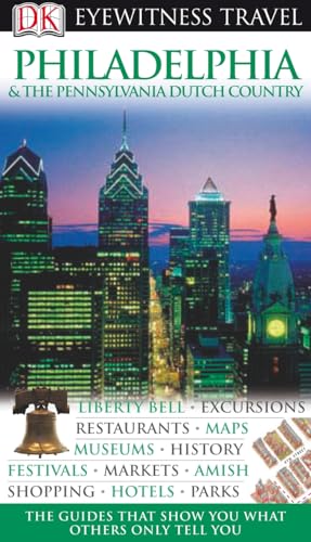 DK Eyewitness Travel Guide: Philadelphia & the Pennsylvania Dutch Country