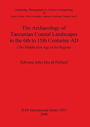 The Archaeology of Tanzanian Coastal Landscapes in the 6th to 15th Centuries AD