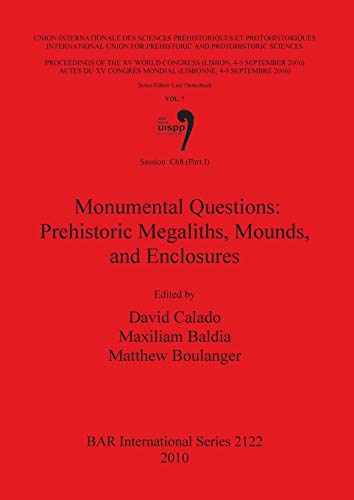 Session C68 (Part I): Monumental Questions: Prehistoric Megaliths Mounds and Enclosures