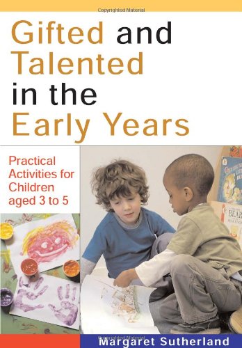 Gifted and Talented in the Early Years: Practical Activities for Children aged 3 to 5