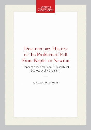 Documentary History of the Problem of Fall from Kepler to Newton