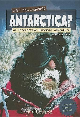 You Choose Survival Can You Survive Antarctica?: an Interactive Survival Adventure