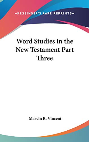 Word Studies in the New Testament Part Three