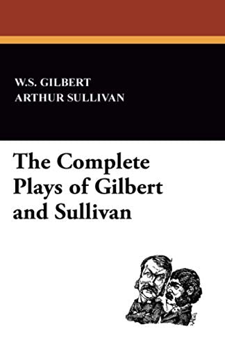 The Complete Plays of Gilbert and Sullivan
