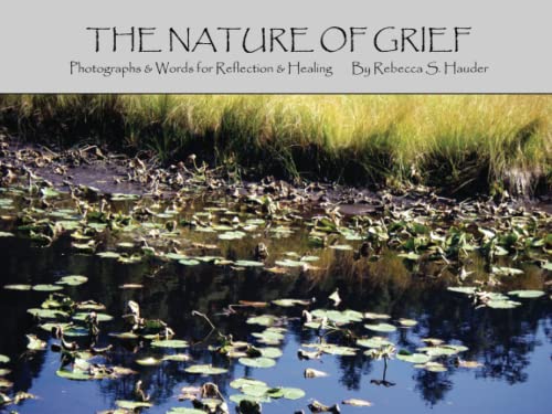 Nature of Grief : Photographs and Words for Reflection and Healing