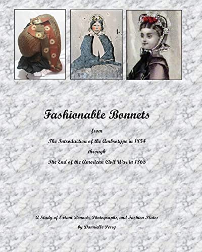 Fashionable Bonnets from The Introduction of the Ambrotype in 1854 through The End of the American Civil War in 1865