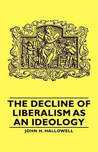 The Decline Of Liberalism As An Ideology