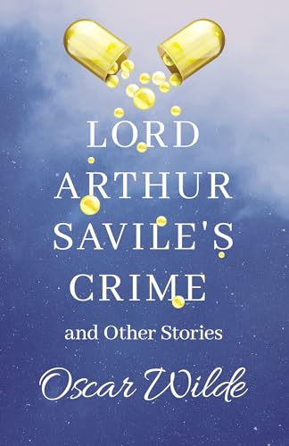 Lord Arthur Savile's Crime, & Other Stories