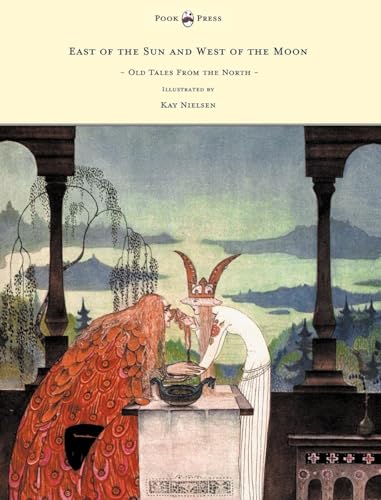East of the Sun and West of the Moon - Old Tales From the North - Illustrated by Kay Nielsen
