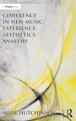 Coherence in New Music: Experience, Aesthetics, Analysis