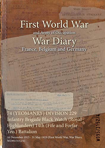74 (YEOMANRY) DIVISION 229 Infantry Brigade Black Watch (Royal Highlanders) 14th (Fife and Forfar Yeo.) Battalion