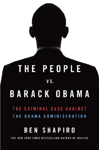 People Vs. Barack Obama: The Criminal Case Against the Obama Administration