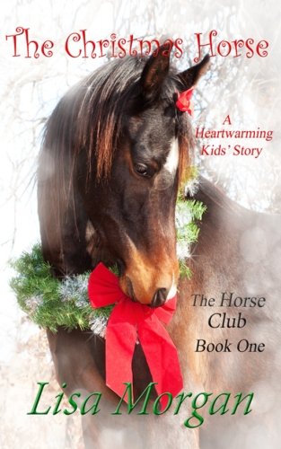 The Christmas Horse: The Horse Club: Volume 1 (The Horse Club Book Two)