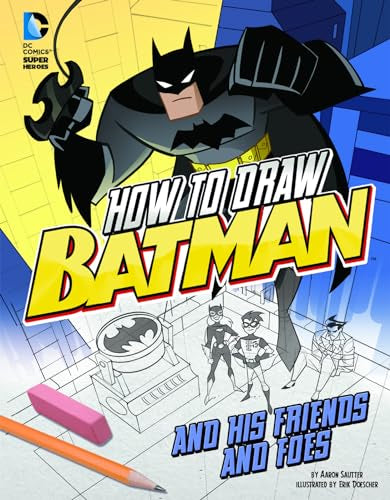 How to Draw Batman and His Friends and Foes