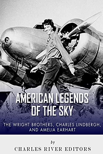 The Wright Brothers, Charles Lindbergh and Amelia Earhart