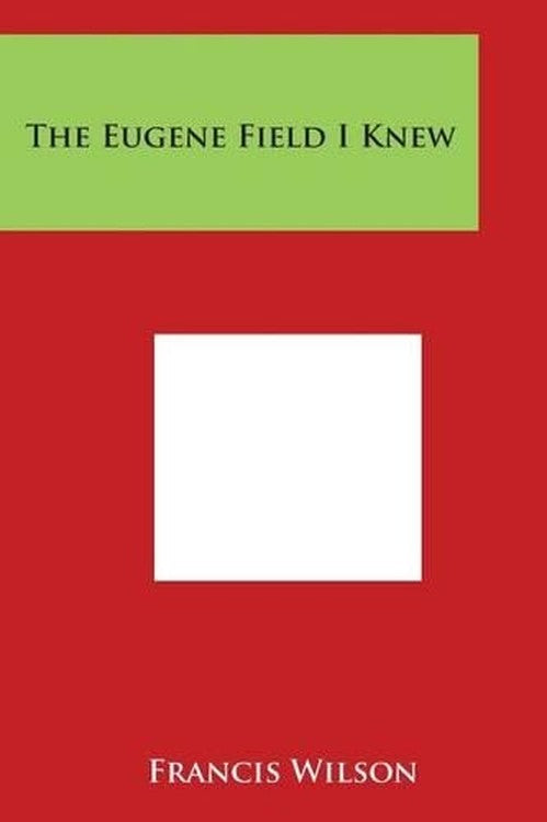 The Eugene Field I Knew