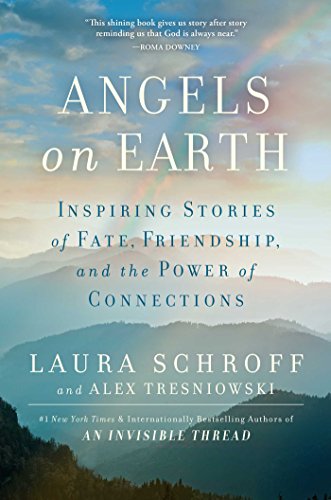 Angels on Earth: Inspiring Stories of Fate, Friendship, and the Power ofConnections