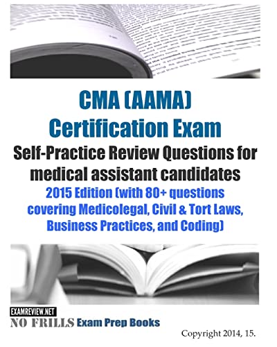 CMA (AAMA) Certification Exam Self-Practice Review Questions for medical assistant candidates