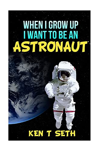 When I grow up I want to be an astronaut