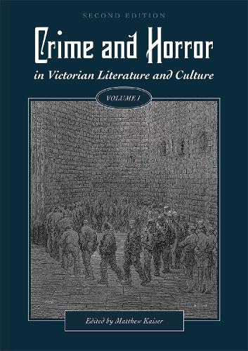 Crime and Horror in Victorian Literature and Culture, Volume I