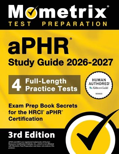 Aphr Study Guide 2026-2027 - 4 Full-Length Practice Tests, Exam Prep Book Secrets for the Hrci Aphr Certification