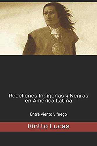 Rebeliones Indigenas y Negras en America Latina