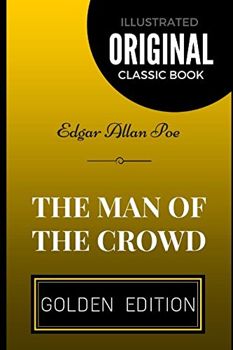 The Man of the Crowd: By Edgar Allan Poe - Illustrated