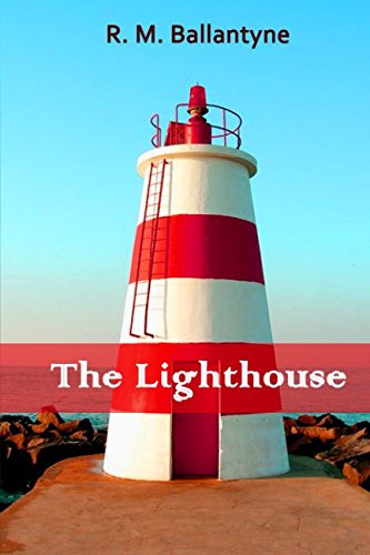 The Lighthouse by R. M. Ballantyne