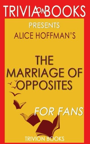 Trivia: The Marriage of Opposites by Alice Hoffman (Trivia-On-Books)