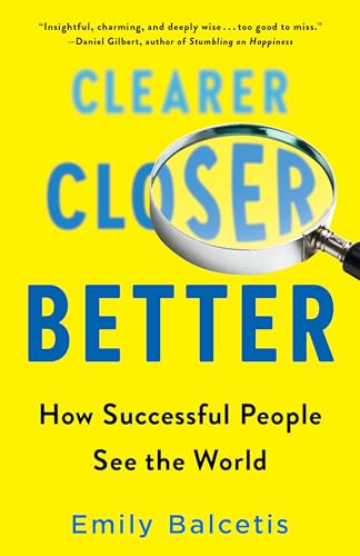 Clearer, Closer, Better