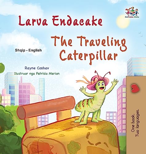 The The Traveling Caterpillar (Albanian English Bilingual Book for Kids)