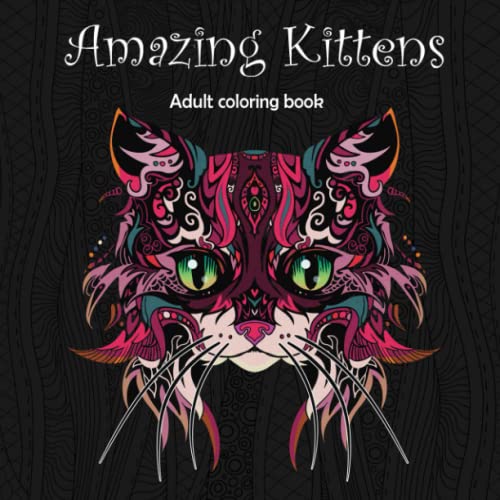 Amazing Kittens Adult Coloring Book