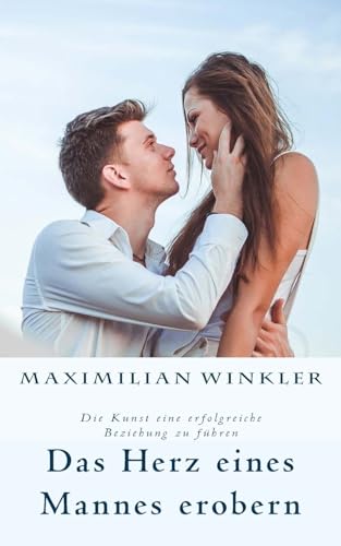 Das Herz eines Mannes erobern