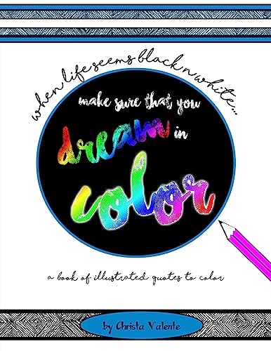 When Your Life Seems Black n White Make Sure That You Dream in Color