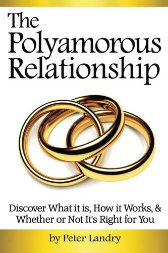 The Polyamorous Relationship: Discover What it is, How it Works, and Whether or Not It's Right for You - ( Poly Relationship, Polyamour, Polyamory Dating, Polyamorous Dating )