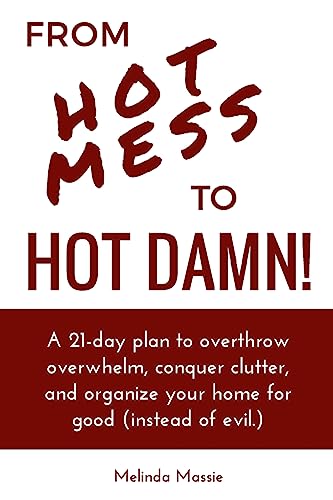 From Hot Mess to Hot Damn!