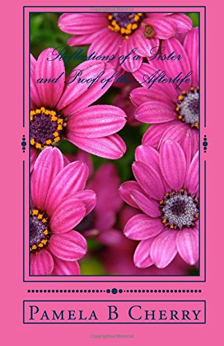 REFLECTIONS OF A SISTER and PROOF OF THE AFTERLIFE