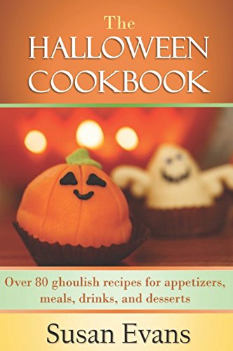 The Halloween Cookbook: Over 80 ghoulish recipes for appetizers, meals, drinks, and desserts