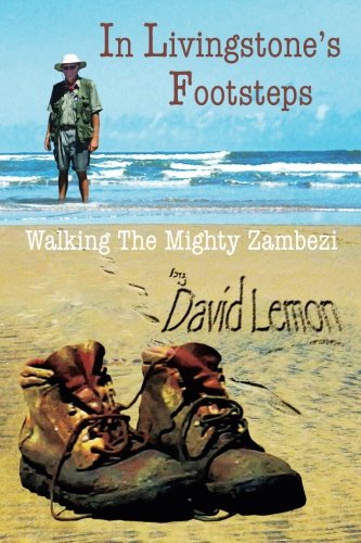 In Livingstone's Footsteps: Walking the Mighty Zambezi