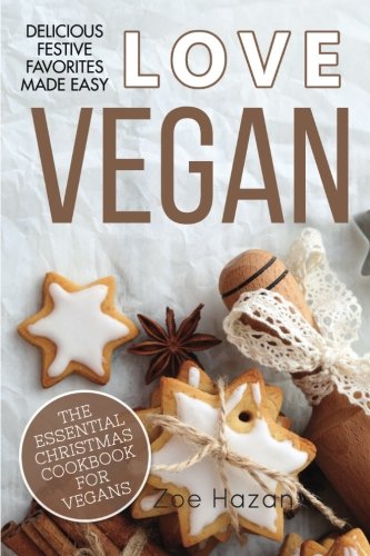 Vegan: The Essential Christmas Cookbook for Vegans (Love Vegan)