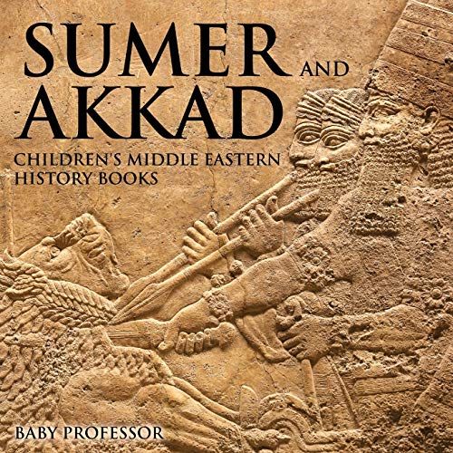 Sumer and Akkad Children's Middle Eastern History Books